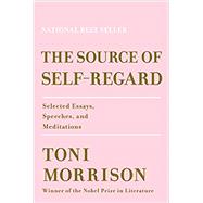 The Source of Self-regard by Morrison, Toni, 9780525521037
