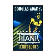 Douglas Adams's Starship Titanic by JONES, TERRY, 9780609601037