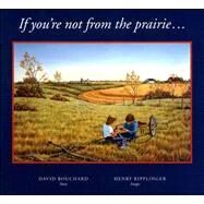If You're Not from the Prairie... by Bouchard, David; Ripplinger, Henry, 9780689801037