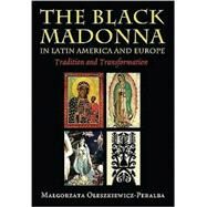 The Black Madonna in Latin America and Europe by Oleszkiewicz-Peralba, Malgorzata, 9780826341037