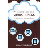 Working in the Virtual Stacks by Kane, Laura Townsend, 9780838911037