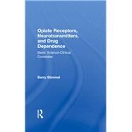 Opiate Receptors, Neurotransmitters, and Drug Dependence: Basic Science-Clinical Correlates by Stimmel; Barry, 9780866561037