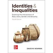 Identities and Inequalities: Exploring the Intersections of Race, Class, Gender, & Sexuality by David M. Newman, 9781260241037
