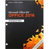 Shelly Cashman Series Microsoft Office 365 & Office 2016 Introductory, Loose-leaf Version by Vermaat, Misty; Freund, Steven; Hoisington, Corinne; Schmieder, Eric; Last, Mary, 9781337251037