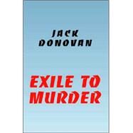 Exile to Murder by Donovan, Jack, 9781413481037