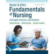 Kozier & Erb's Fundamentals of Nursing: Concepts, Process and Practice, 11th edition by Audrey T. Berman, Shirlee J. Snyder, Geralyn Frandsen, 9780136681038