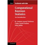 Computational Bayesian Statistics by Turkman, M. Antonia Amaral; Paulino, Carlos Daniel; Muller, Peter, 9781108481038