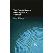 The Foundations of Metaphysics in Science by Harris, Errol E, 9781138871038