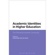Academic Identities in Higher Education The Changing European Landscape by Evans, Linda; Nixon, Jon, 9781350011038