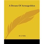 A Dream Of Armageddon by Wells, H. G., 9781419101038