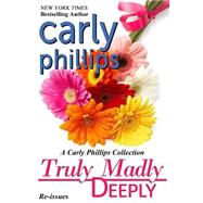 Truly Madly Deeply: A Carly Phillips Collection by Phillips, Carly, 9781484141038
