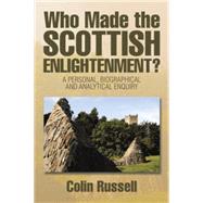 Who Made the Scottish Enlightenment? by Russell, Colin, 9781499091038
