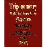 Trigonometry With The Theory And Use Of Logarithms by Bocher, Maxime; Gaylord, Harry Davis; Karpinski, Louis C., 9781603861038