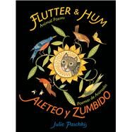 Flutter and Hum / Aleteo y Zumbido Animal Poems / Poemas de Animales by Paschkis, Julie; Paschkis, Julie, 9781627791038