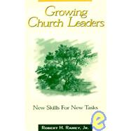 Growing Church Leaders : New Skills for New Tasks by Ramey, Robert H., 9781931551038