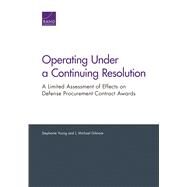 Operating Under a Continuing Resolution by Young, Stephanie; Gilmore, J. Michael, 9781977401038