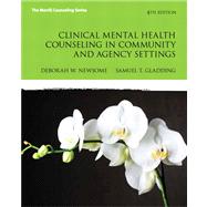 Clinical Mental Health Counseling in Community and Agency Settings by Newsome, Debbie W.; Gladding, Samuel T., 9780132851039