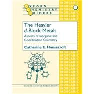 The Heavier d-Block Metals Aspects of Inorganic and Coordination Chemistry by Housecroft, Catherine E., 9780198501039