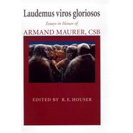 Laudemus Viros Gloriosos: Essays in Honor of Armand Maurer, CSB by Houser, R. E., 9780268031039