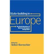 State-building in Europe: The Revitalization of Western European Integration by Edited by Volker Bornschier, 9780521781039
