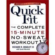 Quick Fit The Complete 15-Minute No-Sweat Workout by Bradley, Richard; Wernick, Sarah, 9780743471039