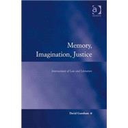 Memory, Imagination, Justice: Intersections of Law and Literature by Gurnham,David, 9780754671039