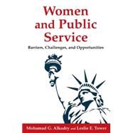 Women and Public Service: Barriers, Challenges and Opportunities by Tower; Leslie E, 9780765631039