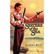 Sisters of the Sea : Anne Bonny and Mary Read, Pirates of the Caribbean by Riley, Sandra, 9780966531039