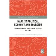 Marxist Political Economy and Bourdieu by George Economakis; Theofanis Papageorgiou, 9781032451039