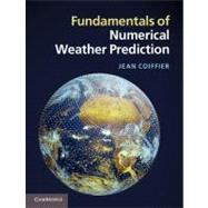 Fundamentals of Numerical Weather Prediction by Coiffier, Jean; Sutcliffe, Christopher; Talagrand, Olivier; Staniforth, Andrew, 9781107001039