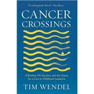 Cancer Crossings by Wendel, Tim; Brecher, Martin, M.d., 9781501711039