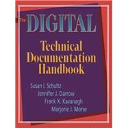The Digital Technical Documentation Handbook by Susan I. Schultz; Marjorie J. Morse; Jennifer J. Darrow, 9781555581039