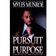 In Pursuit of Purpose by Munroe, Myles, 9781560431039