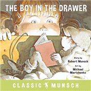 The Boy in the Drawer by Munsch, Robert N.; Martchenko, Michael, 9781773211039