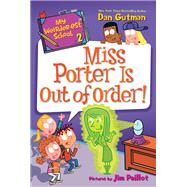 Miss Porter Is Out of Order! by Gutman, Dan; Paillot, Jim, 9780062691040