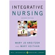 Integrative Nursing by Kreitzer, Mary Jo; Koithan, Mary; Weil, Andrew, 9780190851040
