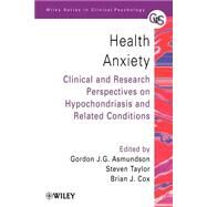 Health Anxiety Clinical and Research Perspectives on Hypochondriasis and Related Conditions by Asmundson, Gordon J.G.; Taylor, Steven; Cox, Brian J., 9780471491040