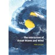 The Interaction of Ocean Waves and Wind by Peter Janssen, 9780521121040