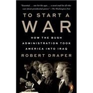 To Start a War by Draper, Robert, 9780525561040