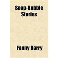 Soap-bubble Stories by Barry, Fanny, 9781153811040