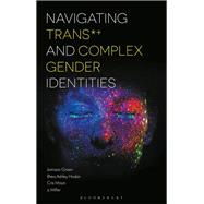 Navigating Trans and Complex Gender Identities by Green, Jamison; Hoskin, Rhea Ashley; Mayo, Cris; Miller, S. J., 9781350061040