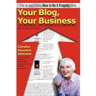 Your Blog, Your Business by Howard-Johnson, Carolyn, 9781451591040