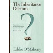 The Inheritance Dilemma by O'mahony, Eddie, 9781469961040