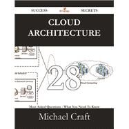 Cloud Architecture: 28 Most Asked Questions on Cloud Architecture - What You Need to Know by Craft, Michael, 9781488531040