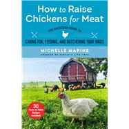 How to Raise Chickens for Meat by Marine, Michelle, 9781510751040