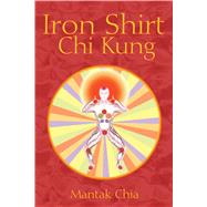 Iron Shirt Chi Kung by Chia, Mantak, 9781594771040