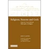 Religions, Reasons and Gods: Essays in Cross-cultural Philosophy of Religion by John Clayton , Prepared for publication by Anne M. Blackburn , Thomas D. Carroll, 9780521421041