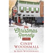 The Christmas Remedy An Amish Christmas Romance by Woodsmall, Cindy; Woodsmall, Erin, 9780735291041
