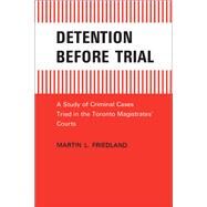 Detention Before Trial by Martin L. Friedland, 9780802061041