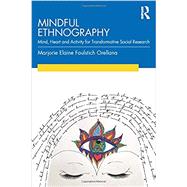 Mindful Ethnography: The Promise of Presence for Participant Observation by Faulstich Orellana; Marjorie, 9781138361041